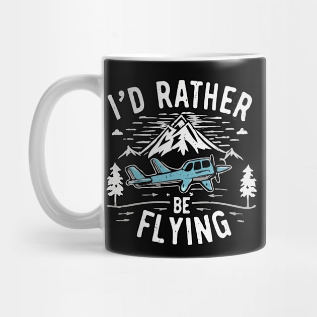 I'd Rather Be Flying. by Chrislkf